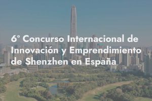 Celebración del 6º Concurso Internacional de Innovación y Emprendimiento de Shenzhen en España