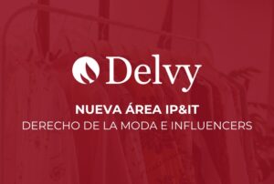 Delvy presenta su nuevo departamento en Derecho de la Moda e Influencers